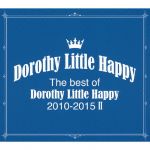 【中古】 The　best　of　Dorothy　Little　Happy　2010－2015　II（初回生産限定盤）／Dorothy　Little　Happy