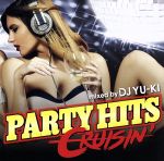 【中古】 PARTY　HITS　CRUISIN’　mixed　by　DJ　YU－KI／（オムニバス）