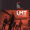 【中古】 ファンク・イズ・ザ・ファイナル・フロンティア/LMTコネクション