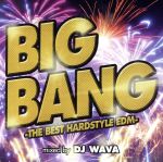 【中古】 BIG　BANG　－BEST　HARDSTYLE　EDM　mixed　by　DJ　WAVA／DJ　WAVA（MIX）,Atmozfears　feat．David　Spekter,Audiotricz　＆　Atmozfears,Phe