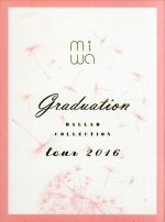  miwa“ballad　collection”tour　2016　～graduation～（完全生産限定版）／miwa