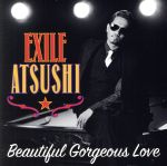 【中古】 Beautiful　Gorgeous　Love　／　First　Liners／EXILE　ATSUSHI／RED　DIAMOND　DOGS