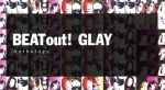 【中古】 BEAT　out！　Anthology（Blu－ray　Disc付）／GLAY