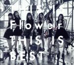  THIS　IS　Flower　THIS　IS　BEST（2DVD付）／FLOWER