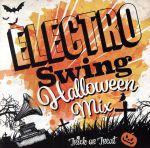 【中古】 ELECTRO　SWING　HALLOWEEN　MIX！／（V．A．）