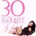 【中古】 R&B BEST 30 − by female/(オムニバス),ジェシー・ウェア,ジェネイ・アイコ,エンジェル・ヘイズ,ションテル,クリセット・ミッシェル,キーシャ・コール,ラトーヤ