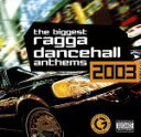 【中古】 【輸入盤】the　biggest　ragga　dancehall　anthems　2003／（オムニバス）