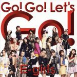 【中古】 Go！　Go！　Let’s　Go！（DVD付）／E－girls