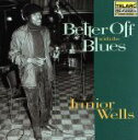 【中古】 【輸入盤】BETTER OFF WITH THE BLUES/ジュニア・ウェルズ