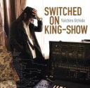 【中古】 SWITCHED ON KING-SHOW/内田雄一郎