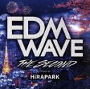 【中古】 EDM WAVE －THE SECOND－ by HiRAPARK／HiRAPARK（MIX）,ティエスト＆カシミア feat．バッシー,Fedde Le Grand feat．Denny White,Nicky Romero ＆