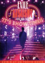 【中古】 EXILE　ATSUSHI　LIVE　TOUR　2016　“IT’S　SHOW　TIME！！”（Blu－ray　Disc）／EXILE　ATSUSHI