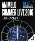 【中古】 Animelo　Summer　Live　2016　刻－TOKI－8．27（Blu－ray　Disc）／（オムニバス）,B．B．クィーンズ　with　B応P,A応P,Poppin’Party　from　BanG　Dream！,TRUE,