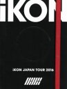 【中古】 iKON　JAPAN　TOUR　2016（初回生産限定版）／iKON