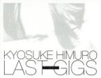 【中古】 KYOSUKE　HIMURO　LAST　GIGS（初回限定版BOX）（Blu－ray　Disc）／氷室京介