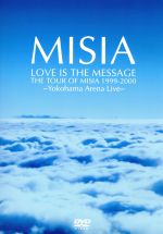 yÁz LOVE@IS@THE@MESSAGE@THE@TOUR@OF@MISIA@1999|2000^MISIA