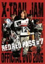 【中古】 X−TRAIL JAM in TOKYO DOME“RED RED PASS#7”/(スポーツ)
