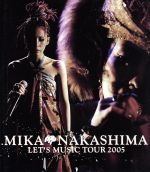 【中古】 MIKA NAKASHIMA LET’S MUSIC TOUR 2005（Blu－ray Disc）／中島美嘉