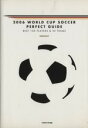 【中古】 WORLD　CUP　SOCCER　PERFECT　GUIDE(2006) BEST　150　PLAYERS　＆　32　TEAMS／加部究(著者),原悦生