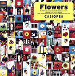 【中古】 Flowers／CASIOPEA