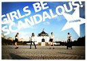  GIRLS　BE　SCANDALOUS！／SCANDAL