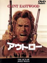 【中古】 アウトロー／クリント・イーストウッド（監督、出演）,チーフ・ダン・ジョージ,ソンドラ・ロック,ロバート・デイリー（製作）,フォレスト・カーター（原作）,フィリップ・カウフマン（脚本）,ソニア・チャーナス（脚本）