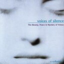 【中古】 【輸入盤】VOICES OF SILENCE The Beauty、Peace&Mystery of Voices/(クラシック)