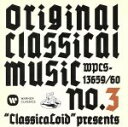 【中古】 “ClassicaLoid”　presents　ORIGINAL　CLASSICAL　MUSIC　No．3－アニメ『クラシカロイド』で“ムジーク”となった『クラシック音楽』を原曲で聴いてみる　第三集－／（クラシカロイド）,オットー