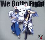 【中古】 銀魂：We　Gotta　Fight（期間生産限定アニメ盤）（DVD付）／XY