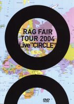 【中古】 ～RAG　FAIR　LIVE　TOUR　2004～　Live　“CIRCLE”／RAG　FAIR