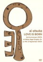  LOVE　IS　BORN　～3rd　Anniversary　2006～at　Hibiya　Yagai　Ongaku－do　on　9th　of　September　2006／大塚愛