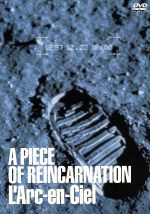  A　PIECE　OF　REINCARNATION／L’Arc～en～Ciel