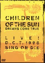 【中古】 CHILDREN OF THE SUN －LIVE！D．C．T．1998 SING OR DIE－／DREAMS COME TRUE