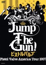 【中古】 Jump　The　Gun！～ピストルバルブ・アメリカツアー2007～／ピストルバルブ