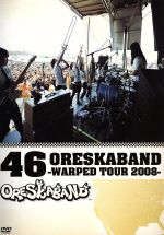 【中古】 46　ORESKABAND～WARPED　TOUR　2008～／オレスカバンド