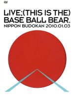 【中古】 LIVE；（THIS IS THE）BASE BALL BEAR．NIPPON BUDOKAN 2010．01．03／Base Ball Bear