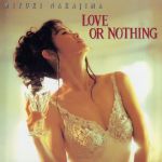 【中古】 LOVE　OR　NOTHING／中島みゆき