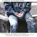 【中古】 BLUE A TRIBUTE TO YUTAKA OZAKI/尾崎豊