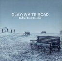 【中古】 －Ballad　Best　Singles－WHITE　ROAD－／GLAY