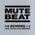 【中古】 14 ECHOES＋1 20th Anniversary EDITION／MUTE BEAT