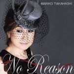 【中古】 <strong>No</strong>　<strong>Reason</strong>　～オトコ　ゴコロ～／高橋真梨子