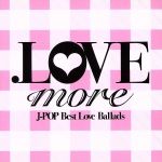 【中古】 ．LOVE more／（オムニバス）,浜崎あゆみ,大塚愛,倖田來未,m－flo loves YOSHIKA,Every Little Thing,BoA,Crystal Kay