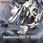 【中古】 beatmania　IIDX　17　SIRIUS　ORIGINAL　SOUNDTRACK／（ゲーム・ミュージック）,DJ　YOSHITAKA,kors　k,Ryu☆,L．E．D．－G,M－Project　feat．GUHROOVY,DJ