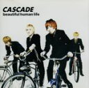 【中古】 beautiful human life／CASCADE