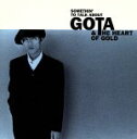 【中古】 GOTA＆THE HEART OF G0LD／GOTA（屋敷豪太）