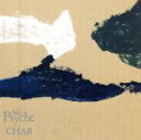 【中古】 PSYCHE/Char