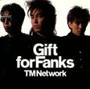 【中古】 Gift for Fanks／TM NETWORK