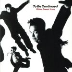 【中古】 Bitter　Sweet　Love ／To　Be　Continued 【中古】afb