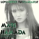 【中古】 Love Never Turns Against／浜田麻里