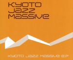 【中古】 KYOTO　JAZZ　MASSIVE　E．P．／KYOTO　JAZZ　MASSIVE